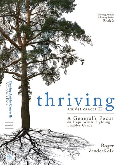 Thriving Amidst Cancer II - A General's Focus on Hope (Hard Cover)
